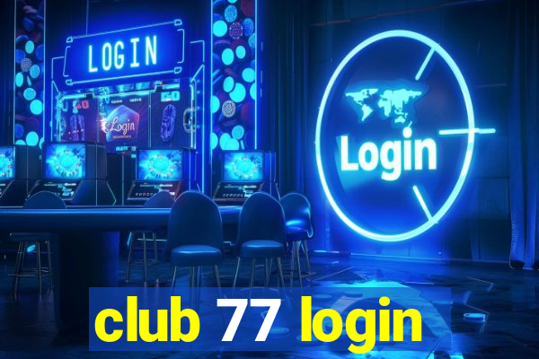 club 77 login